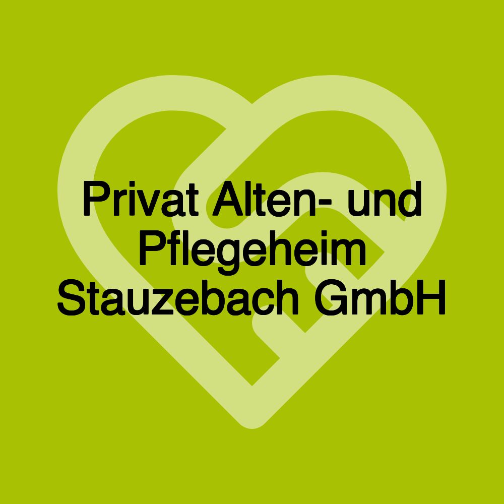 Privat Alten- und Pflegeheim Stauzebach GmbH