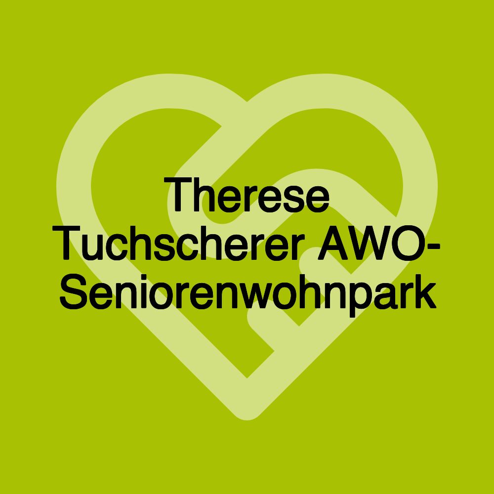 Therese Tuchscherer AWO- Seniorenwohnpark