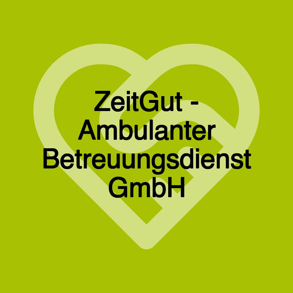 ZeitGut - Ambulanter Betreuungsdienst GmbH