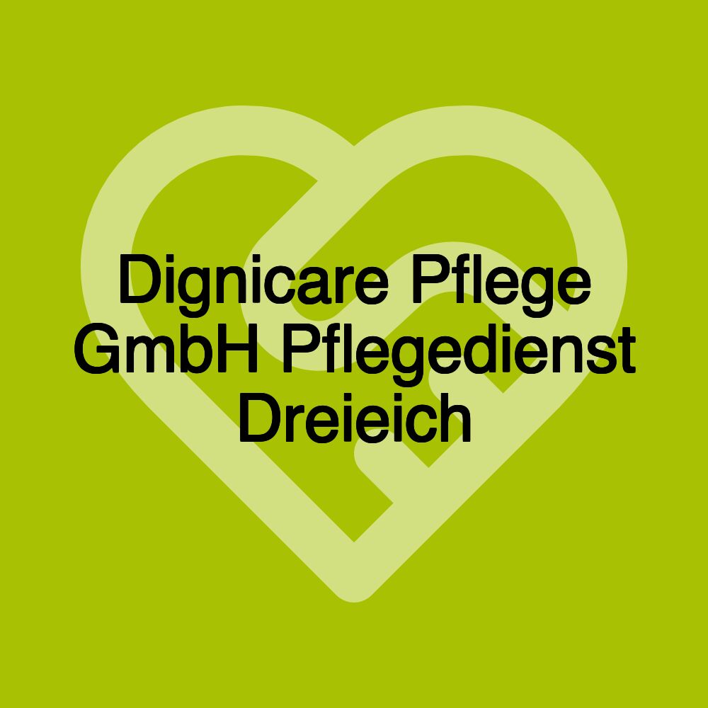 Dignicare Pflege GmbH Pflegedienst Dreieich