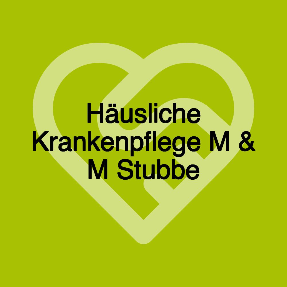 Häusliche Krankenpflege M & M Stubbe