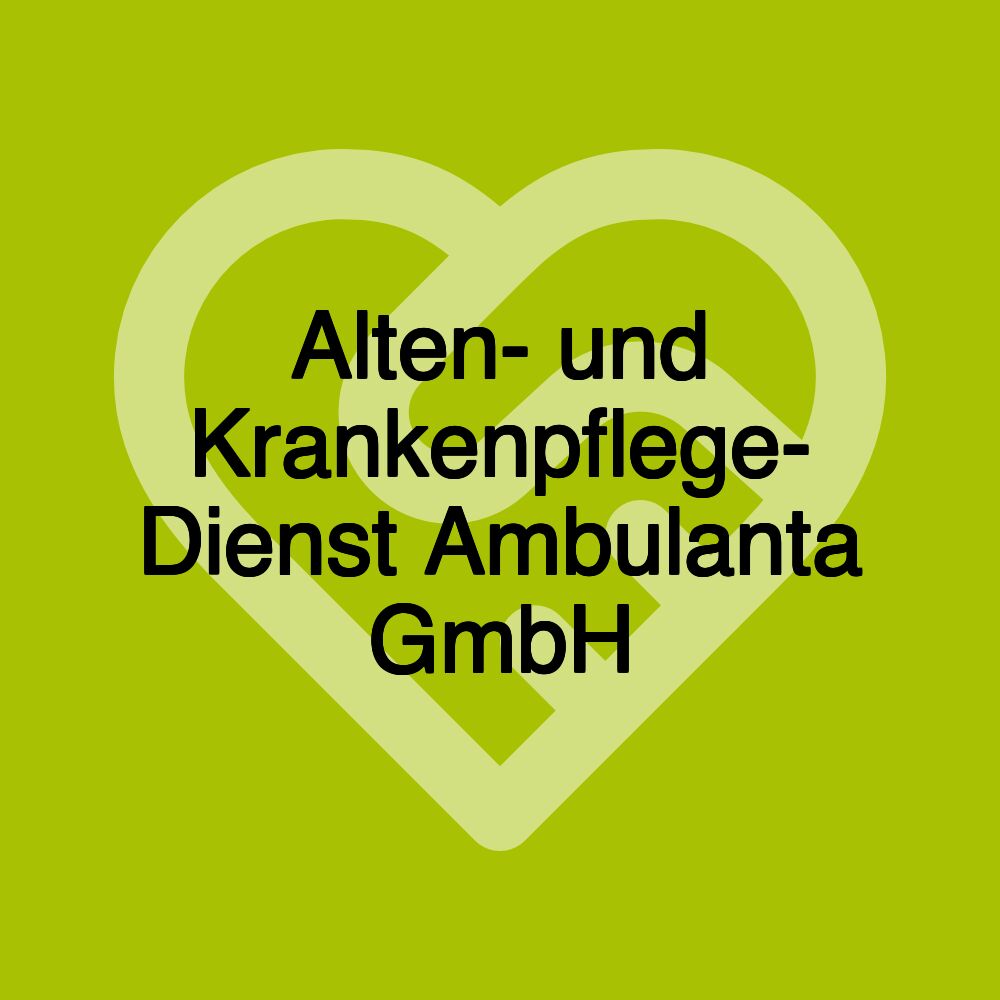 Alten- und Krankenpflege- Dienst Ambulanta GmbH