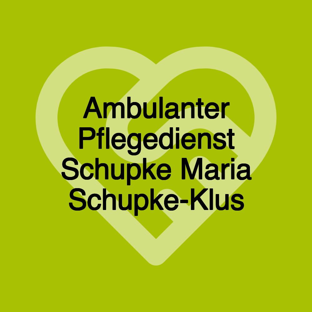 Ambulanter Pflegedienst Schupke Maria Schupke-Klus