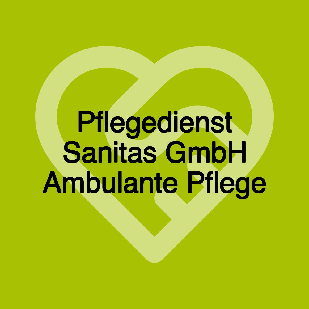 Pflegedienst Sanitas GmbH Ambulante Pflege