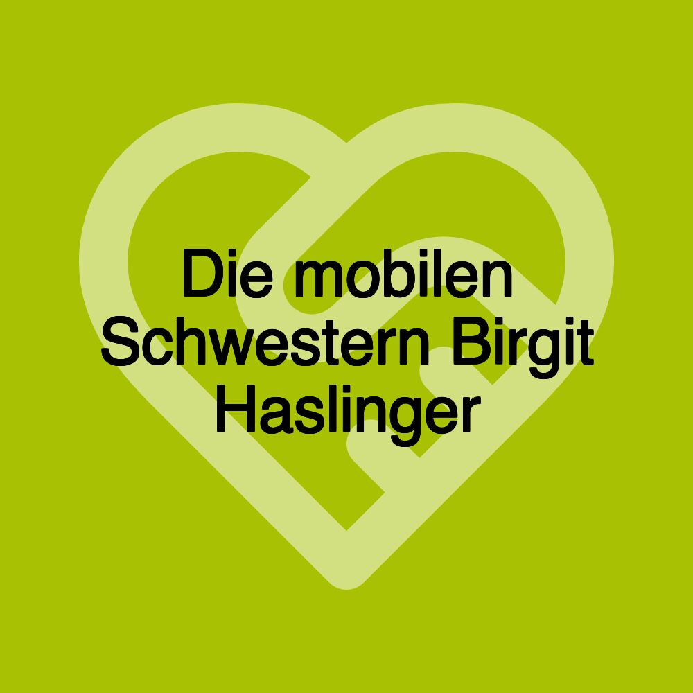 Die mobilen Schwestern Birgit Haslinger