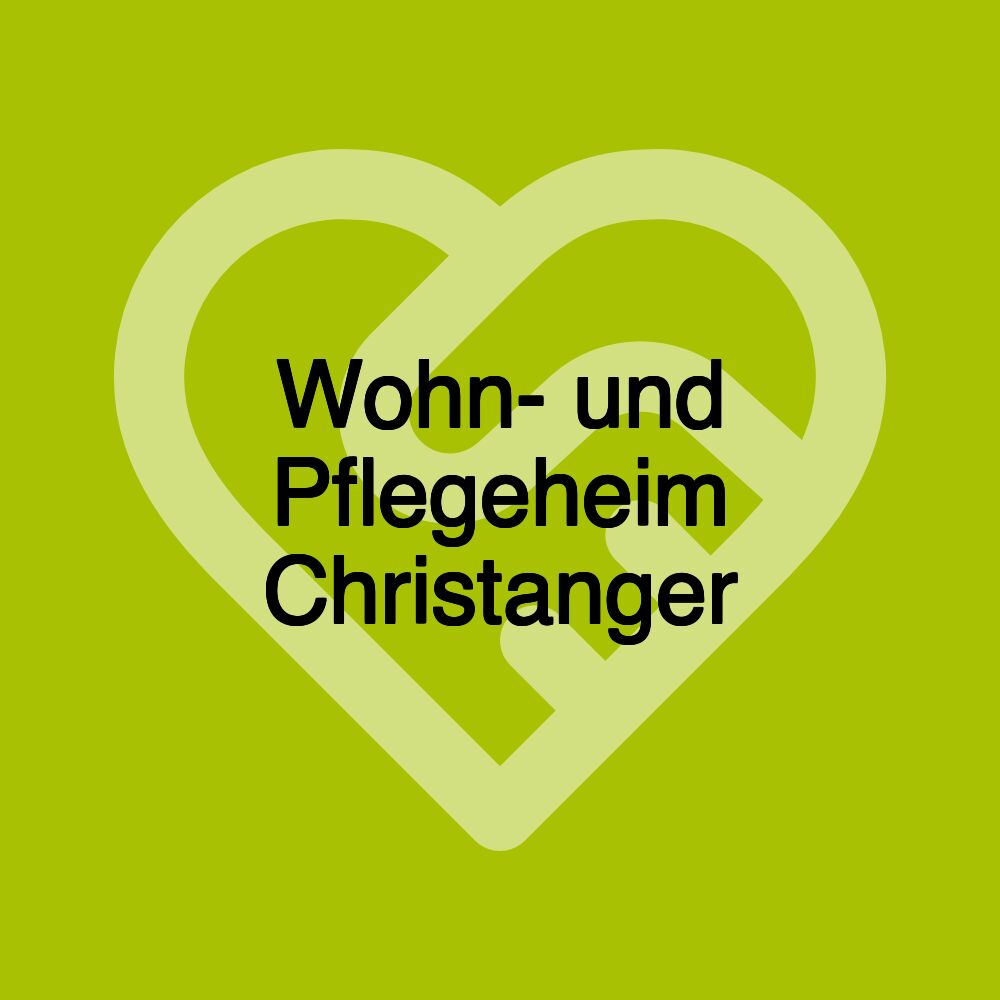 Wohn- und Pflegeheim Christanger