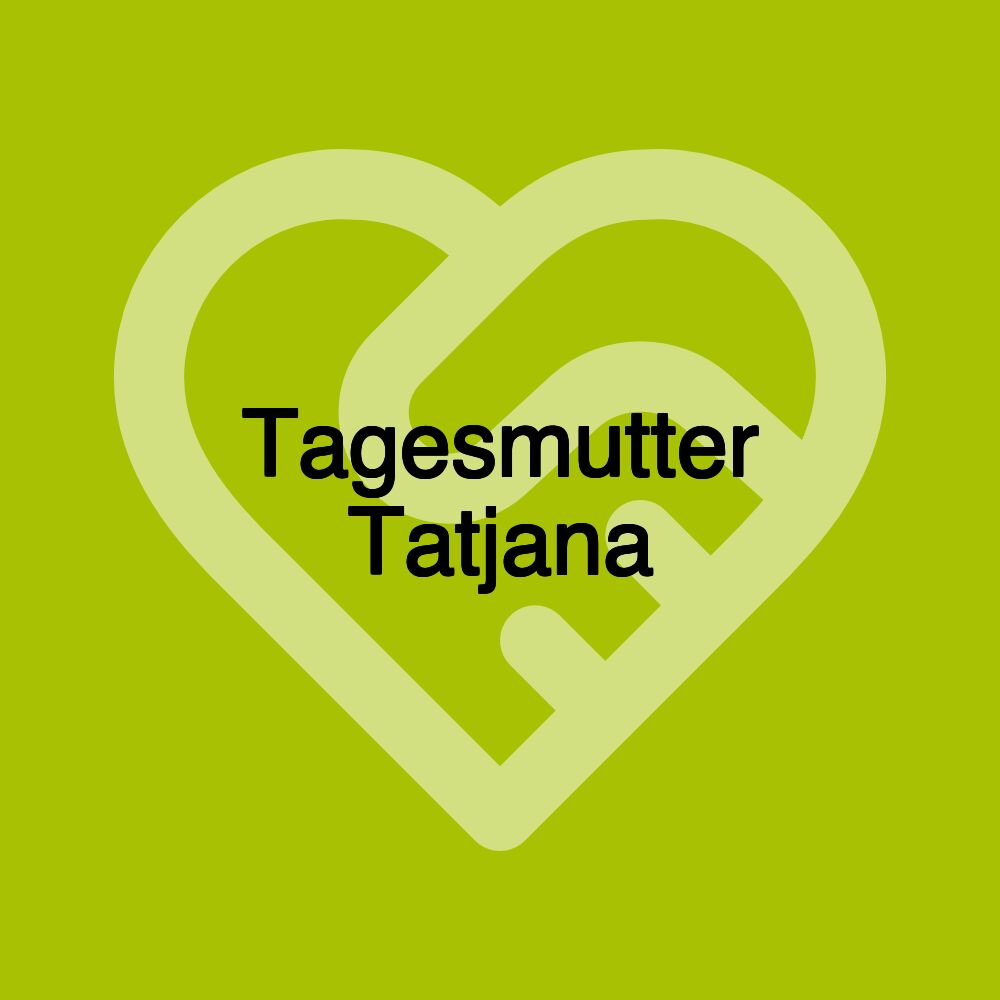 Tagesmutter Tatjana