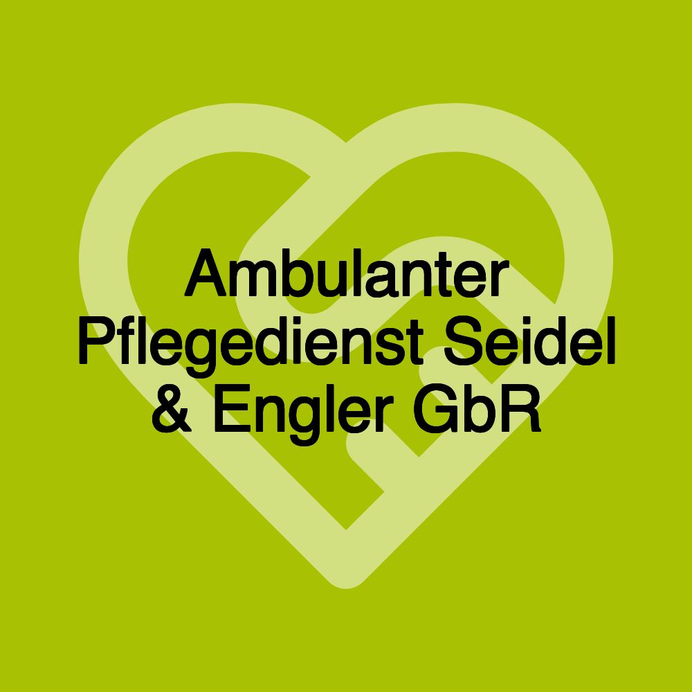 Ambulanter Pflegedienst Seidel & Engler GbR