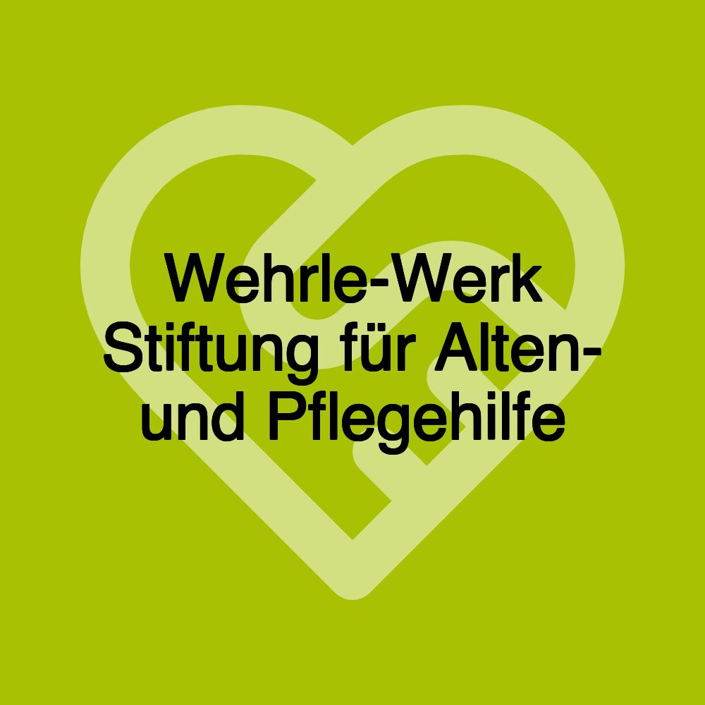 Wehrle-Werk Stiftung für Alten- und Pflegehilfe