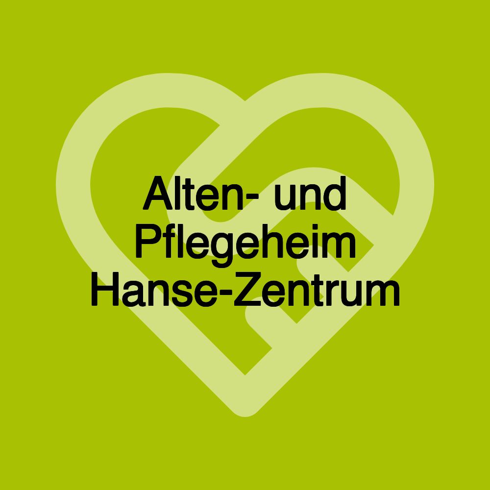 Alten- und Pflegeheim Hanse-Zentrum