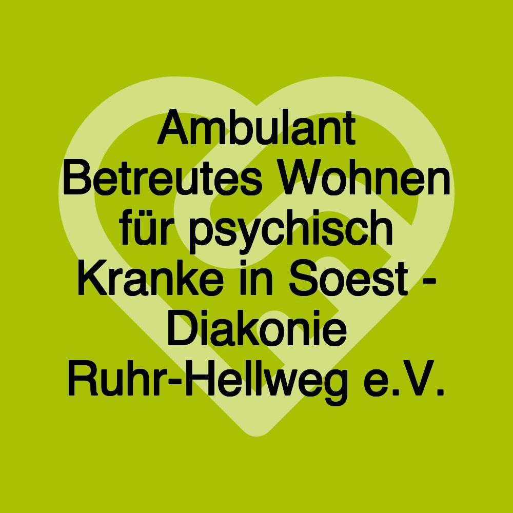 Ambulant Betreutes Wohnen für psychisch Kranke in Soest - Diakonie Ruhr-Hellweg e.V.