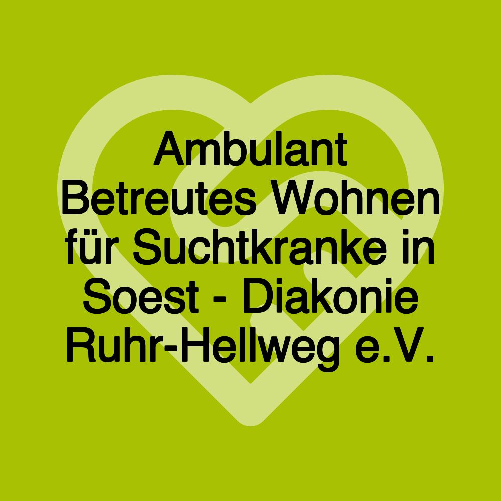 Ambulant Betreutes Wohnen für Suchtkranke in Soest - Diakonie Ruhr-Hellweg e.V.