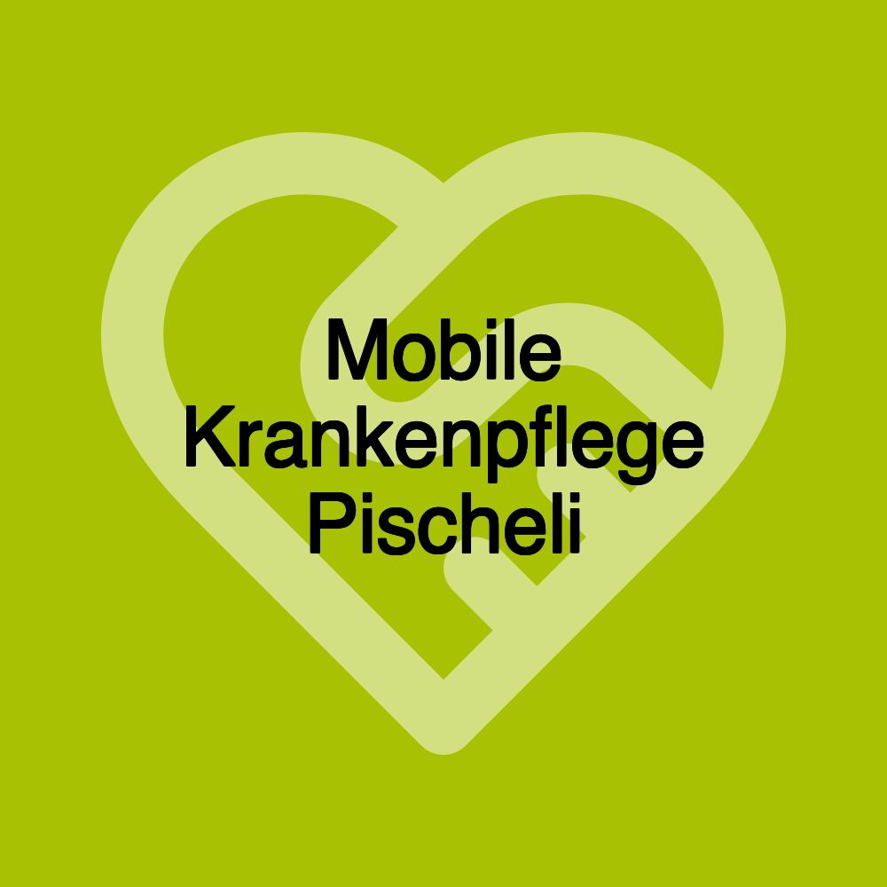 Mobile Krankenpflege Pischeli