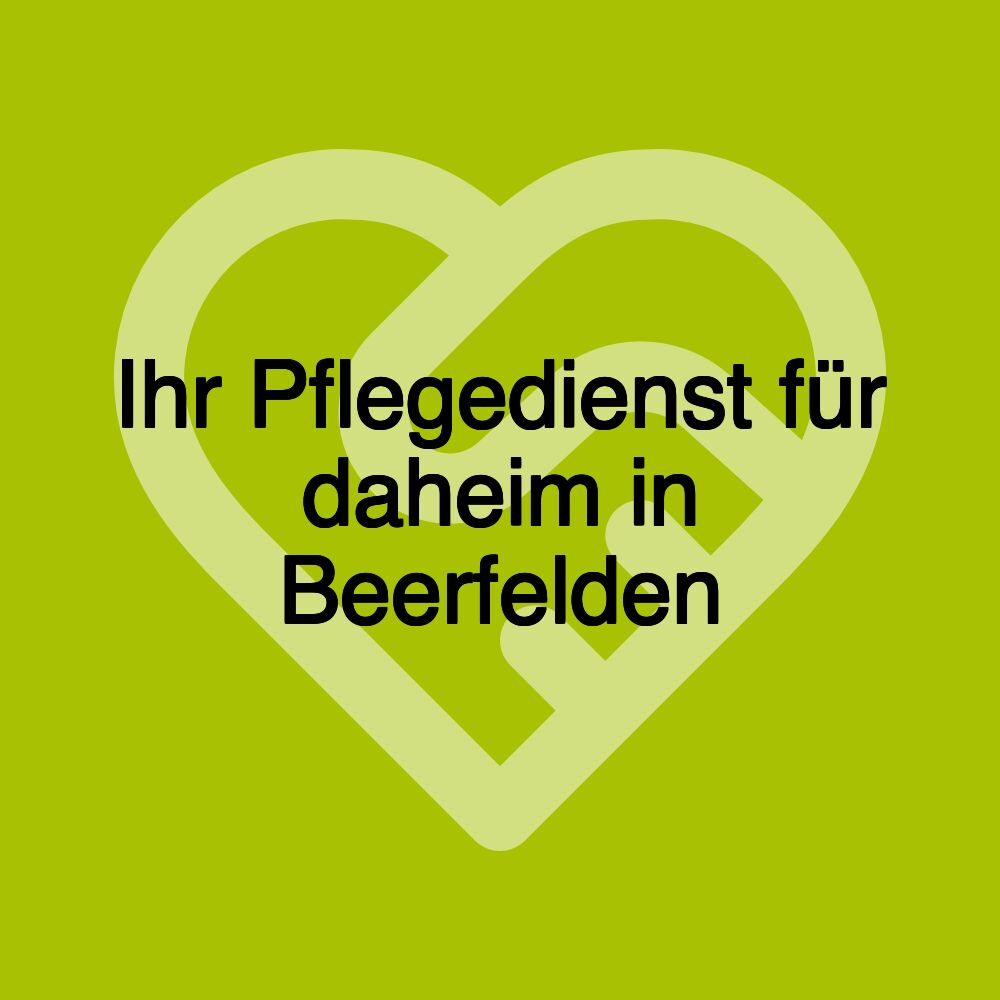 Ihr Pflegedienst für daheim in Beerfelden