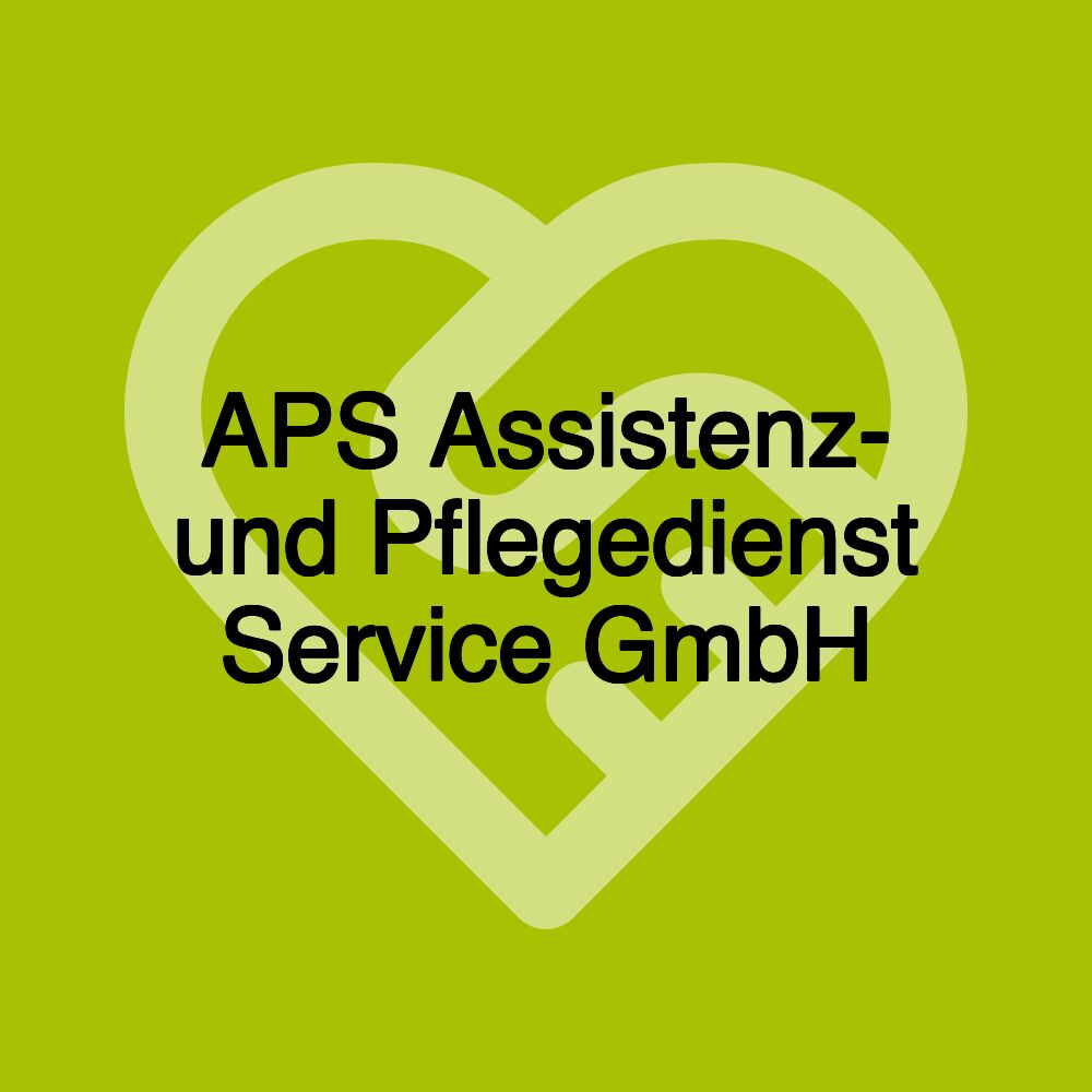 APS Assistenz- und Pflegedienst Service GmbH