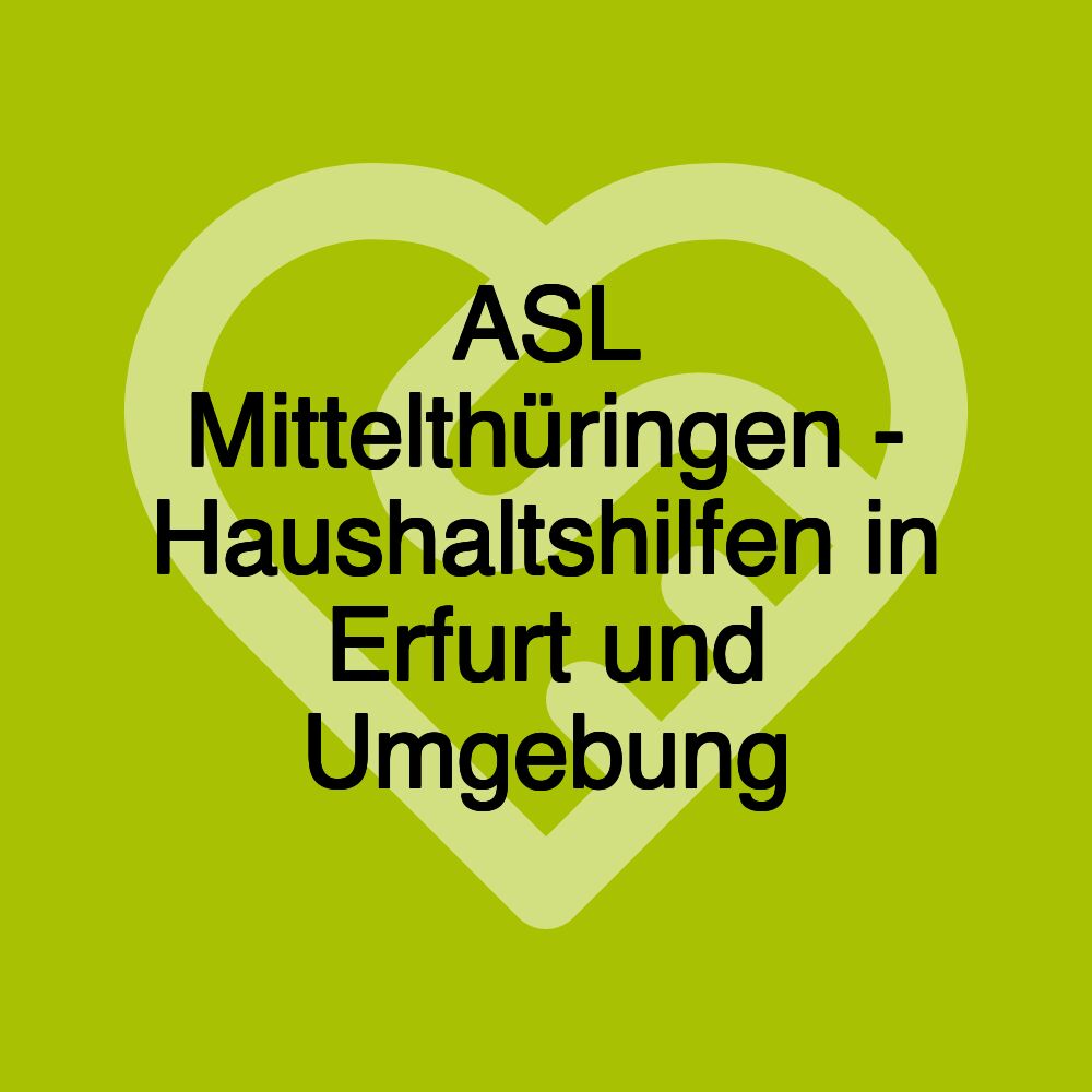 ASL Mittelthüringen - Haushaltshilfen in Erfurt und Umgebung