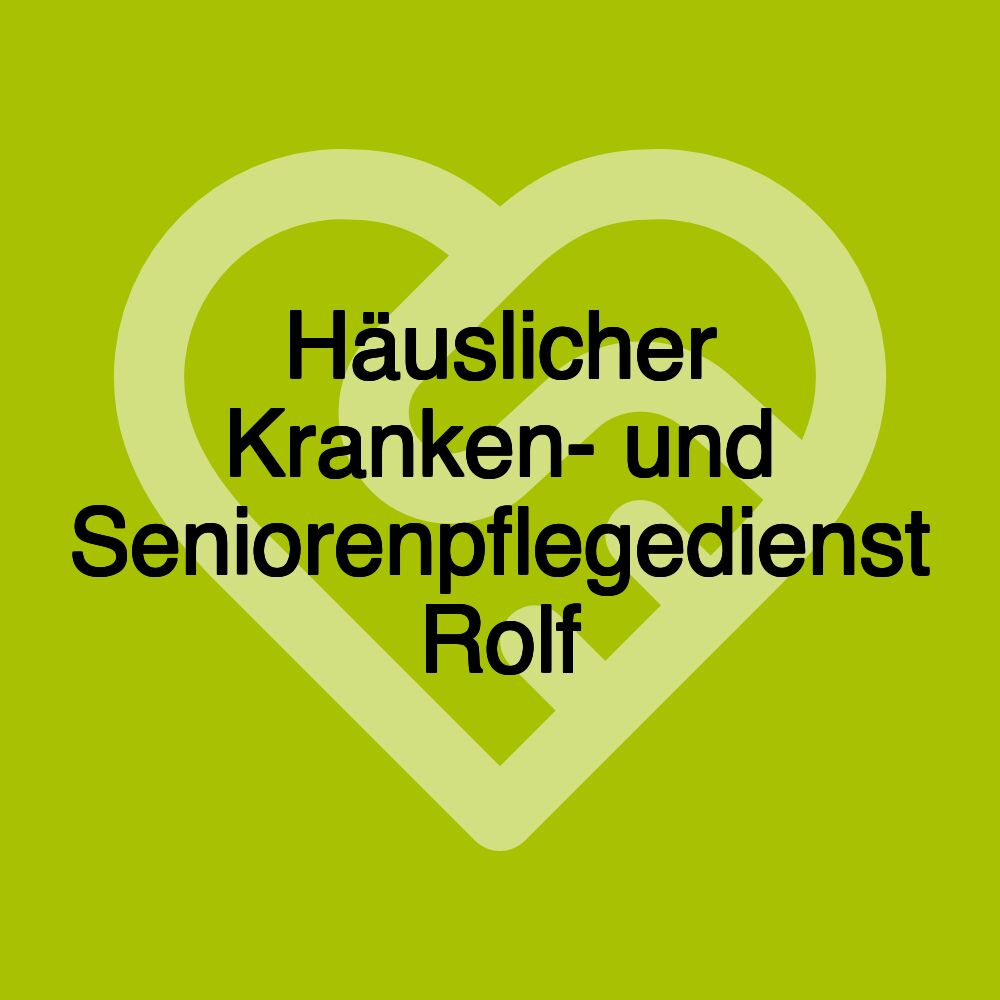 Häuslicher Kranken- und Seniorenpflegedienst Rolf