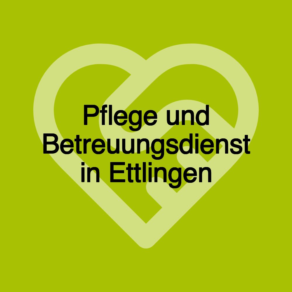 Pflege und Betreuungsdienst in Ettlingen