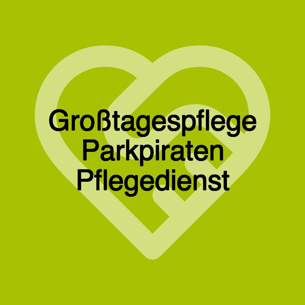 Großtagespflege Parkpiraten Pflegedienst