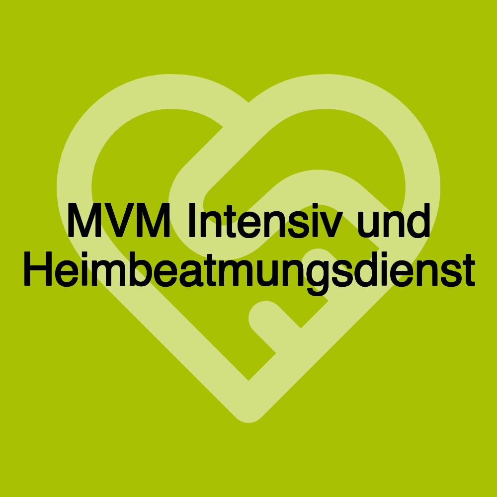 MVM Intensiv und Heimbeatmungsdienst