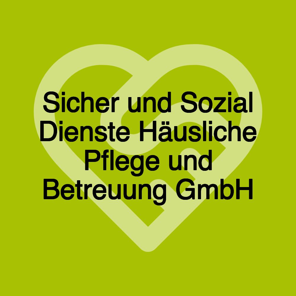 Sicher und Sozial Dienste Häusliche Pflege und Betreuung GmbH