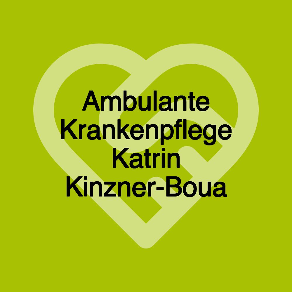 Ambulante Krankenpflege Katrin Kinzner-Boua