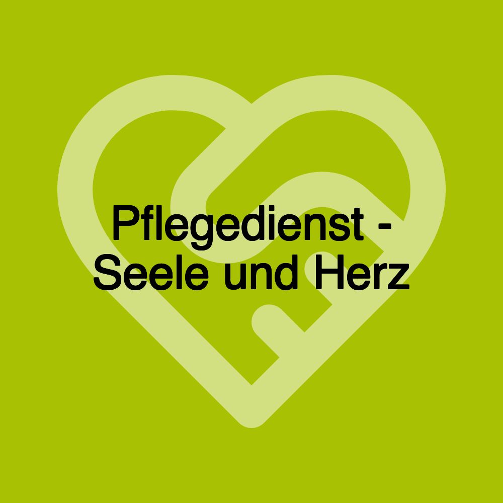 Pflegedienst - Seele und Herz