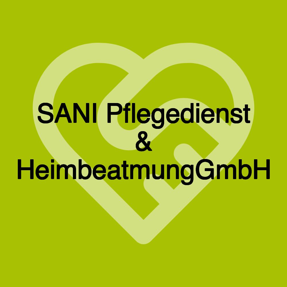 SANI Pflegedienst & HeimbeatmungGmbH