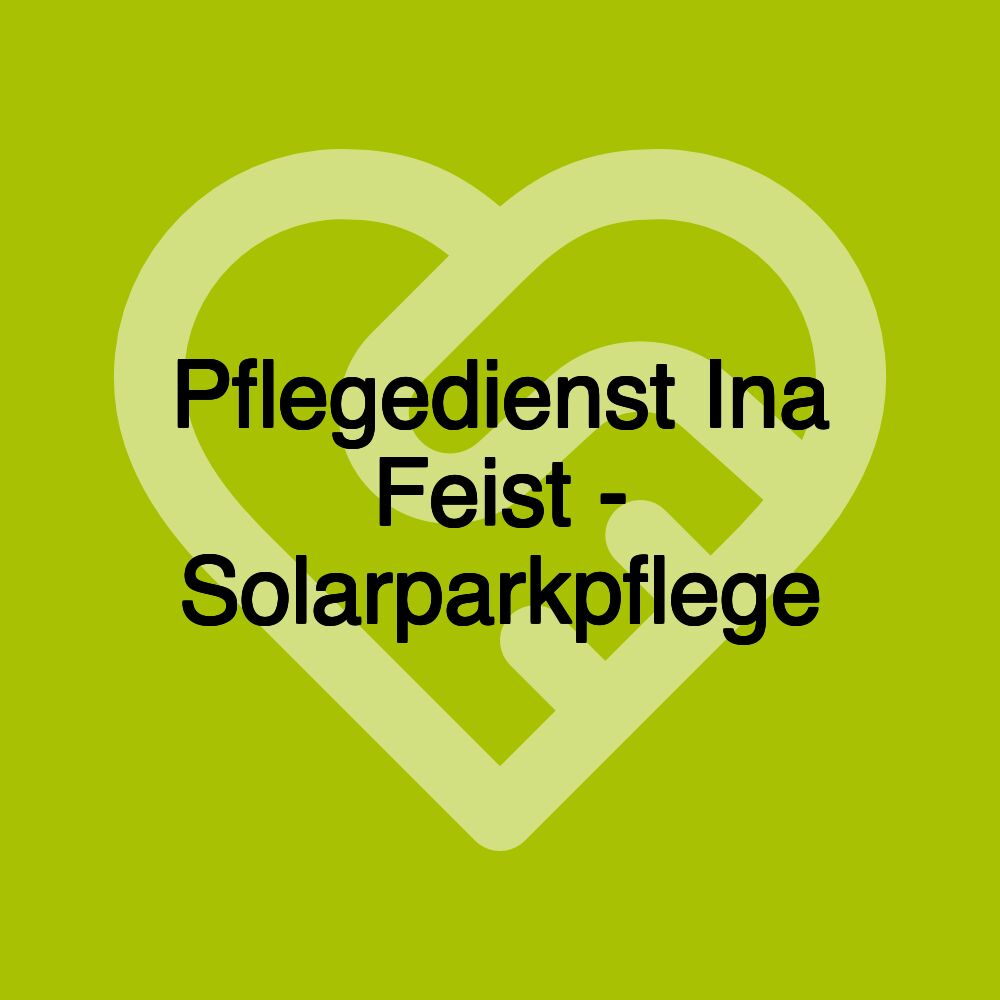 Pflegedienst Ina Feist - Solarparkpflege