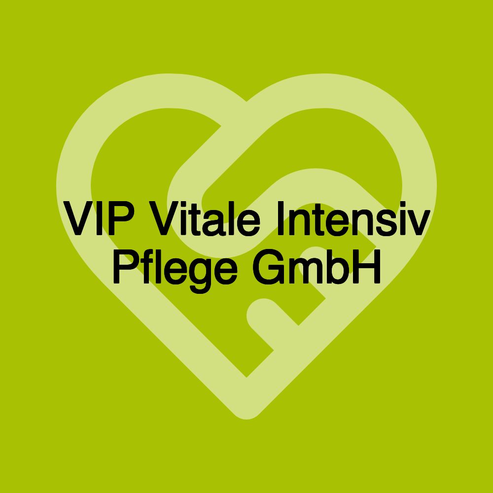 VIP Vitale Intensiv Pflege GmbH