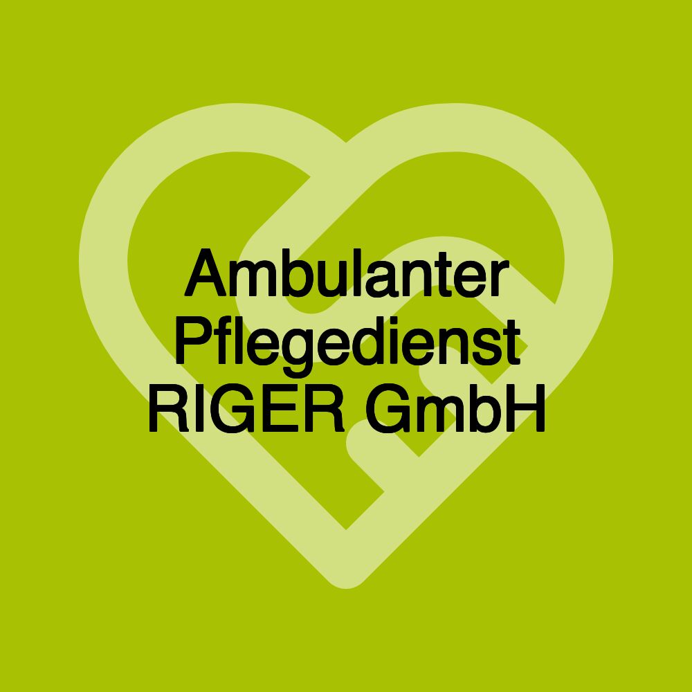 Ambulanter Pflegedienst RIGER GmbH