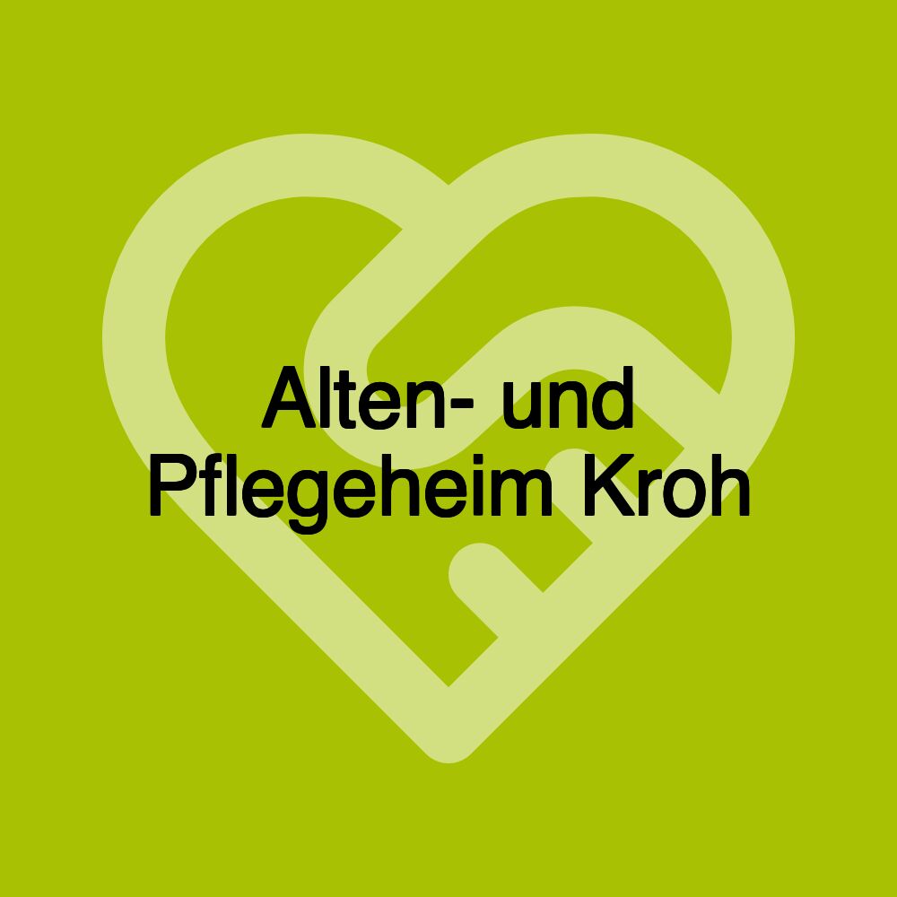 Alten- und Pflegeheim Kroh