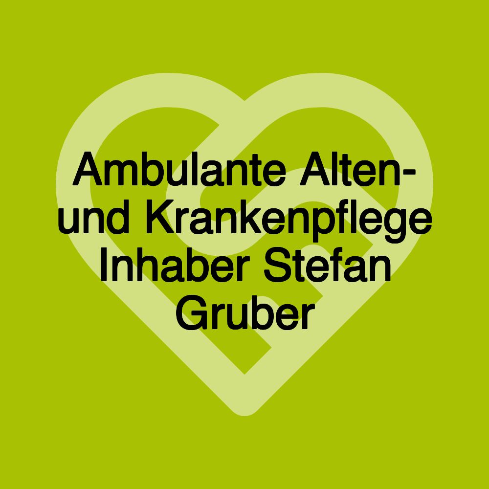 Ambulante Alten- und Krankenpflege Inhaber Stefan Gruber