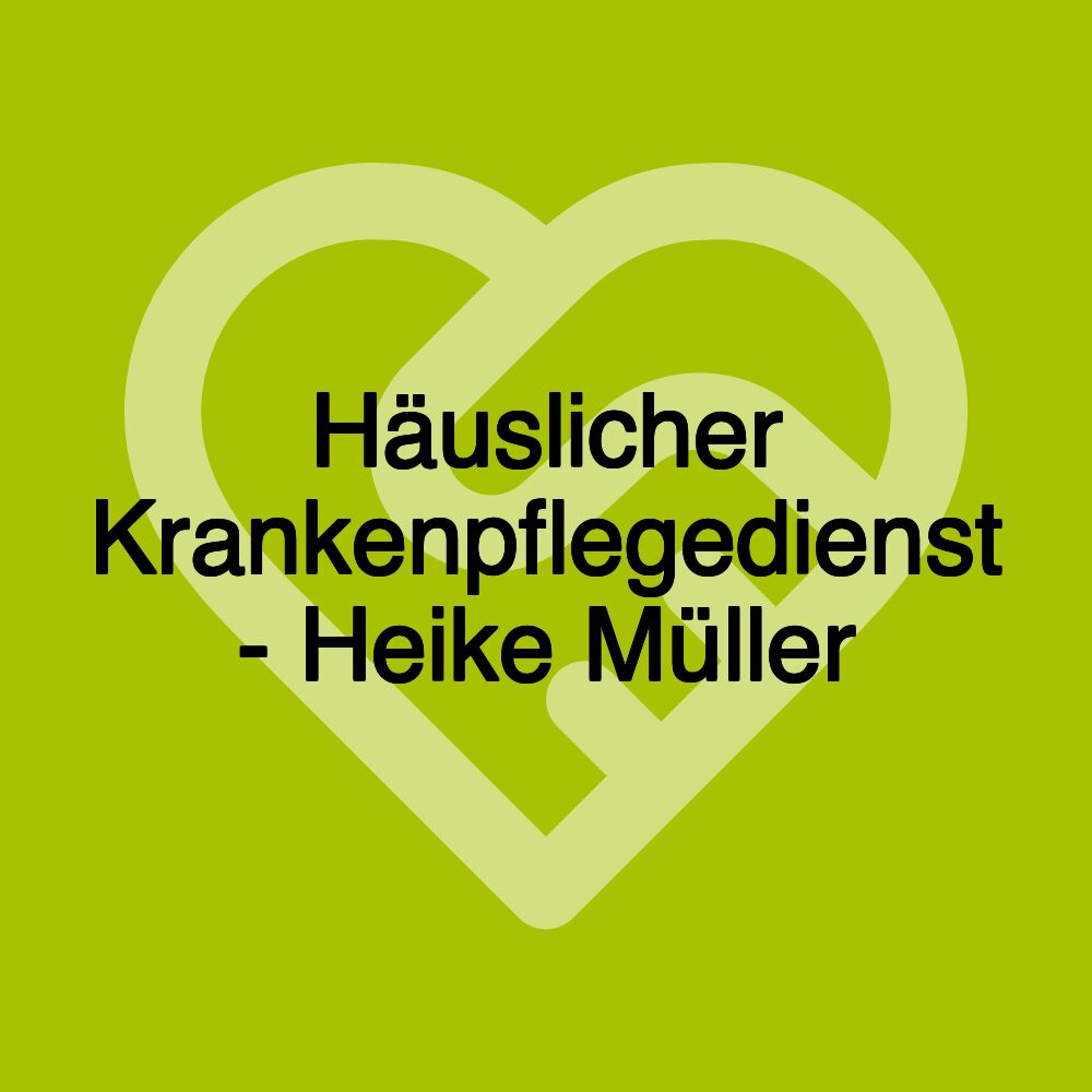 Häuslicher Krankenpflegedienst - Heike Müller