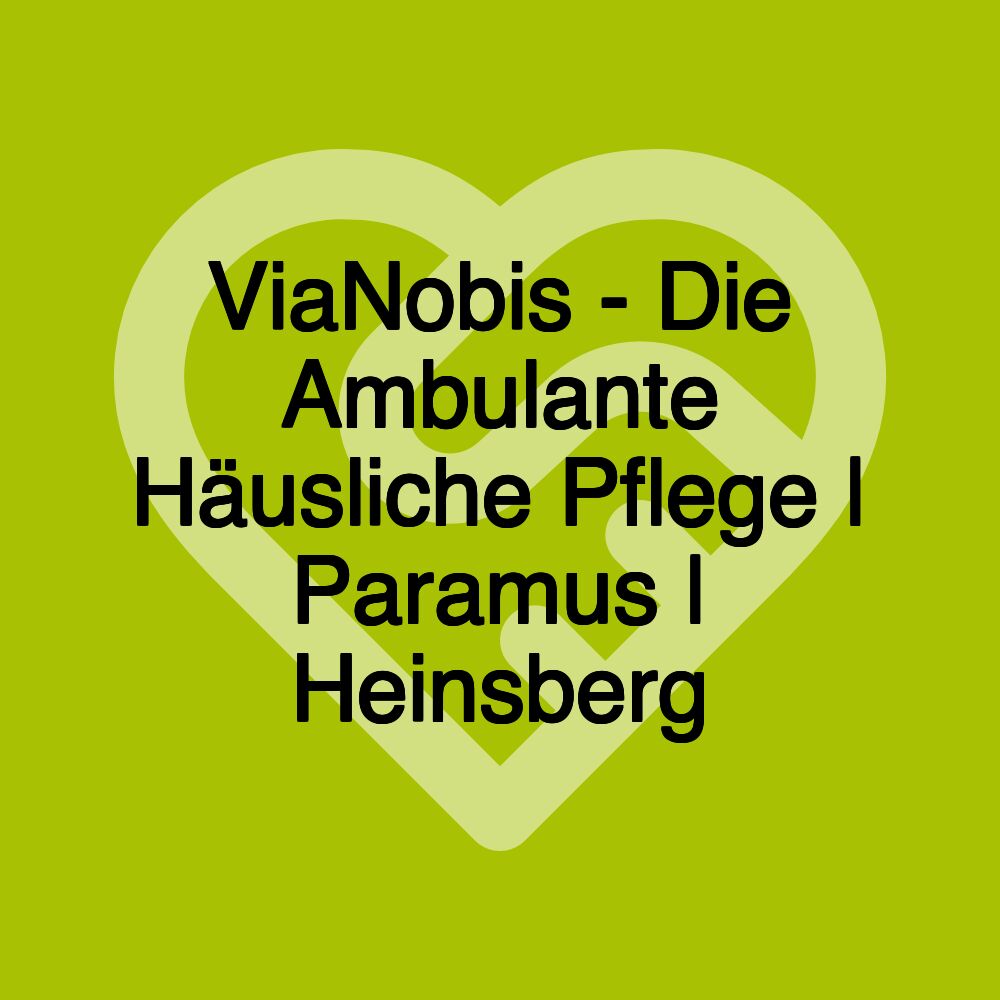 ViaNobis - Die Ambulante Häusliche Pflege | Paramus | Heinsberg