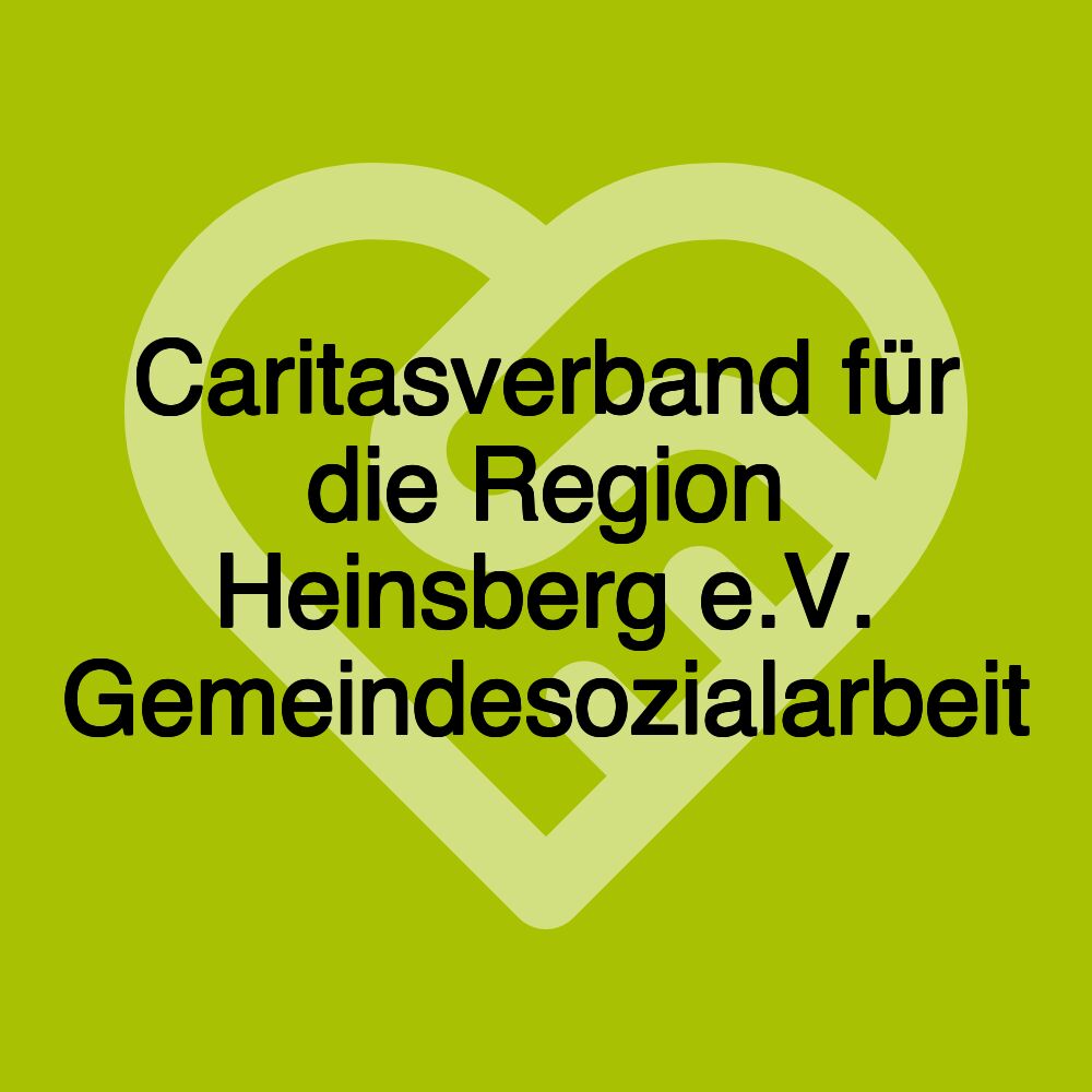 Caritasverband für die Region Heinsberg e.V. Gemeindesozialarbeit