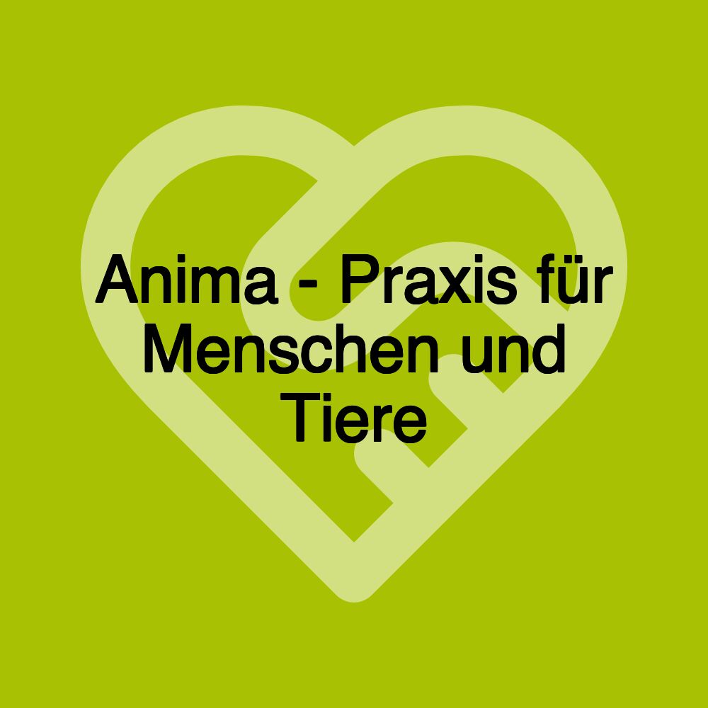 Anima - Praxis für Menschen und Tiere