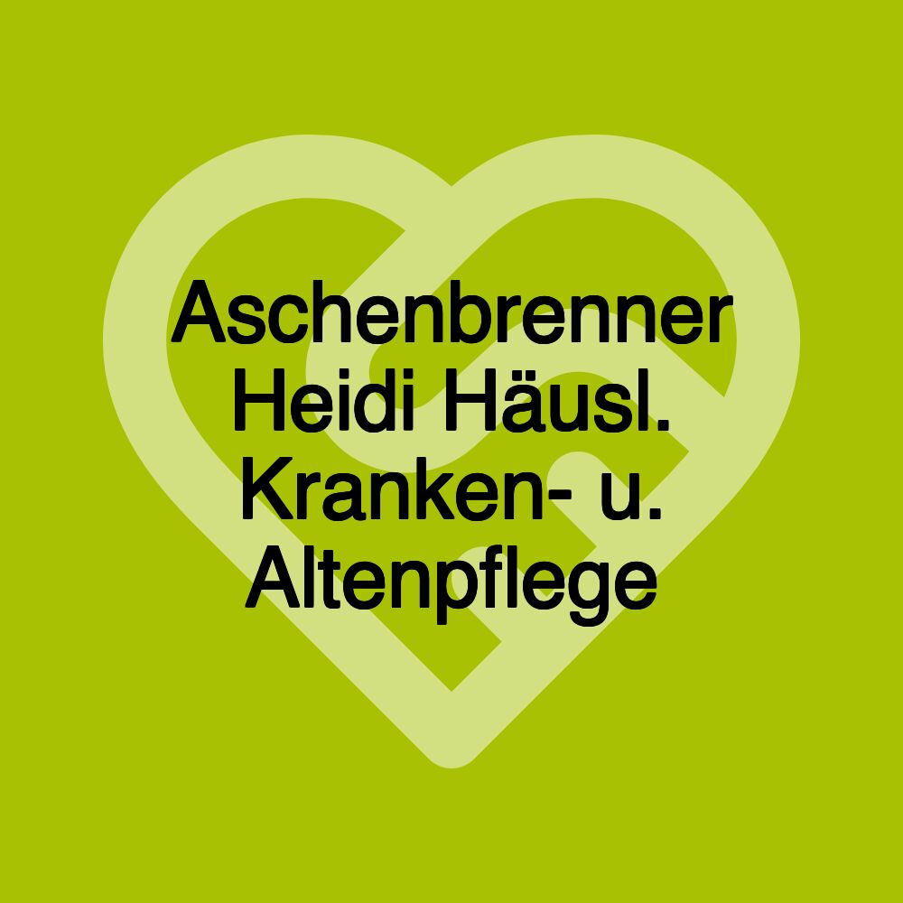 Aschenbrenner Heidi Häusl. Kranken- u. Altenpflege