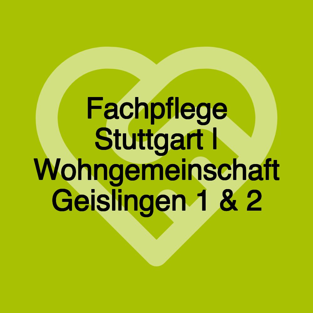 Fachpflege Stuttgart | Wohngemeinschaft Geislingen 1 & 2