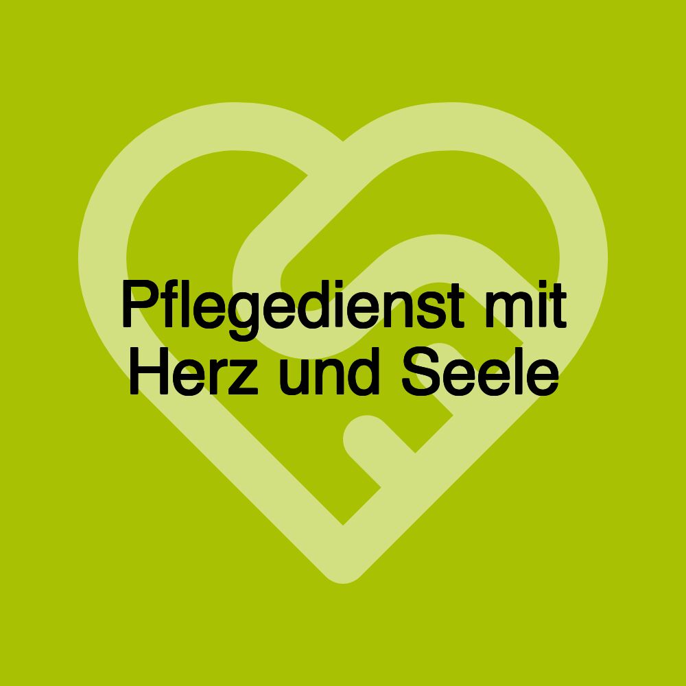 Pflegedienst mit Herz und Seele