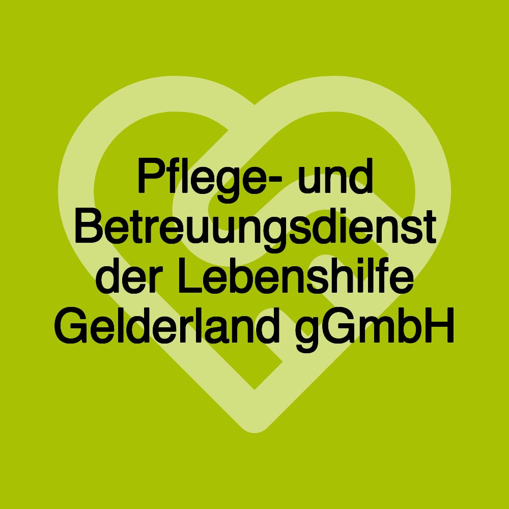 Pflege- und Betreuungsdienst der Lebenshilfe Gelderland gGmbH