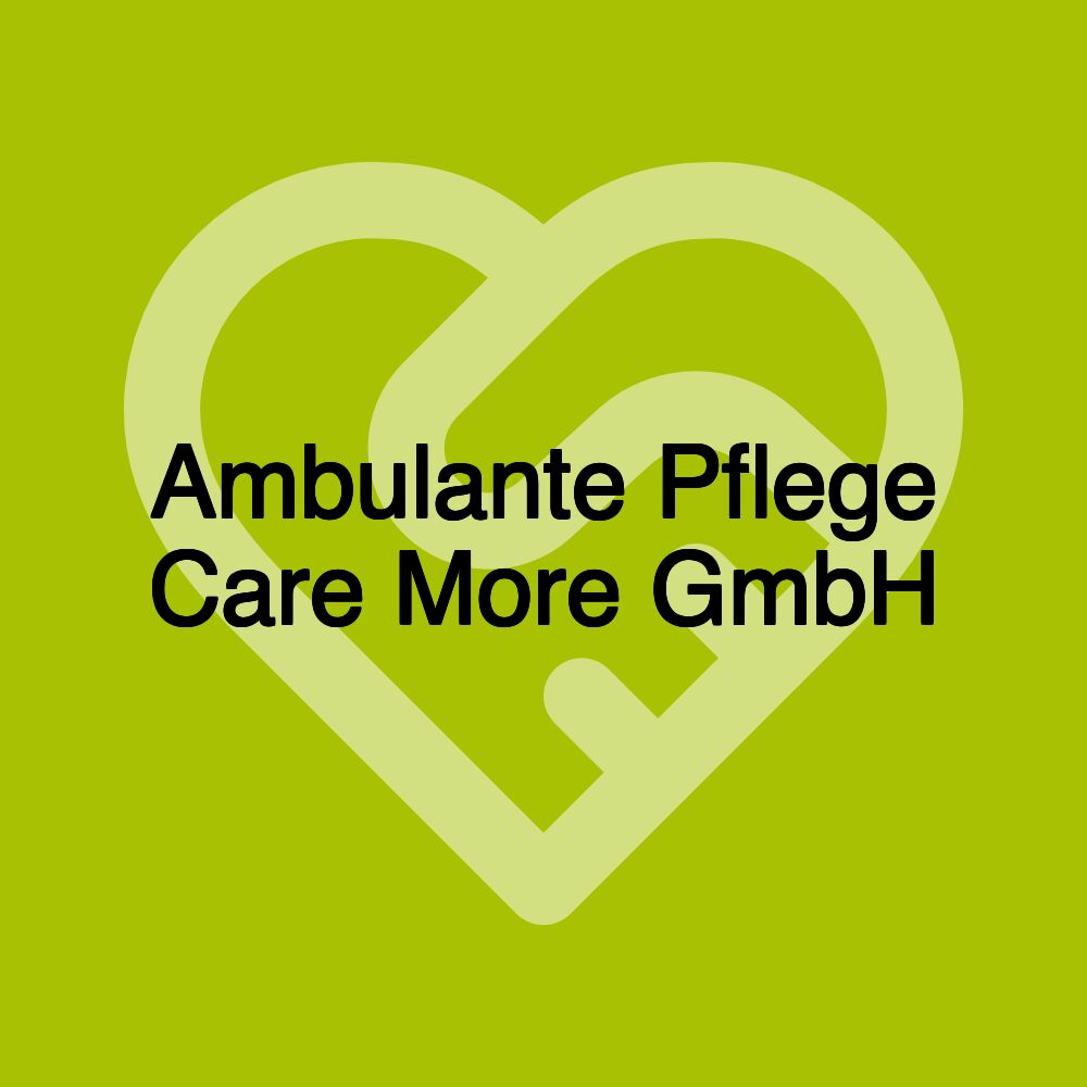 Ambulante Pflege Care More GmbH