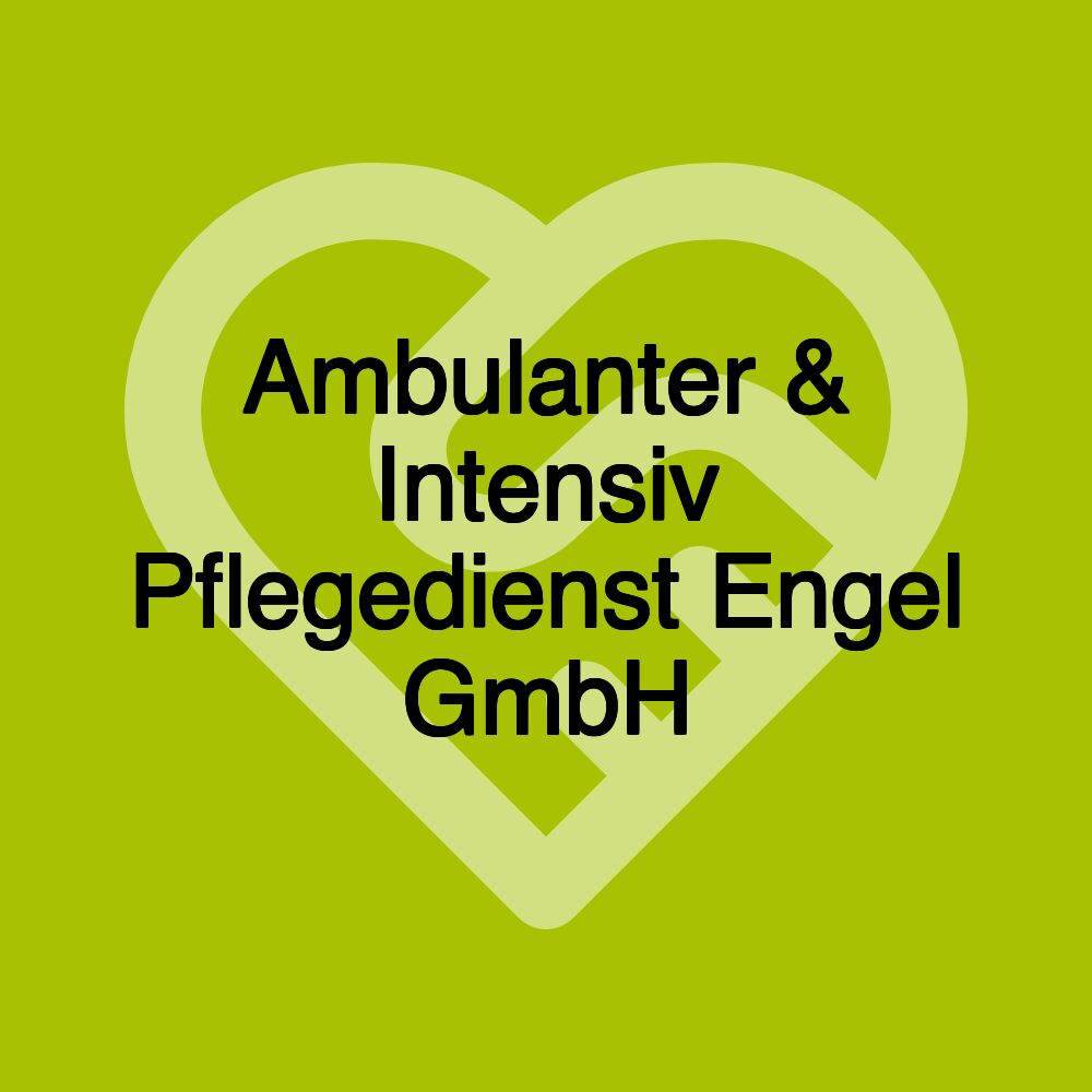 Ambulanter & Intensiv Pflegedienst Engel GmbH