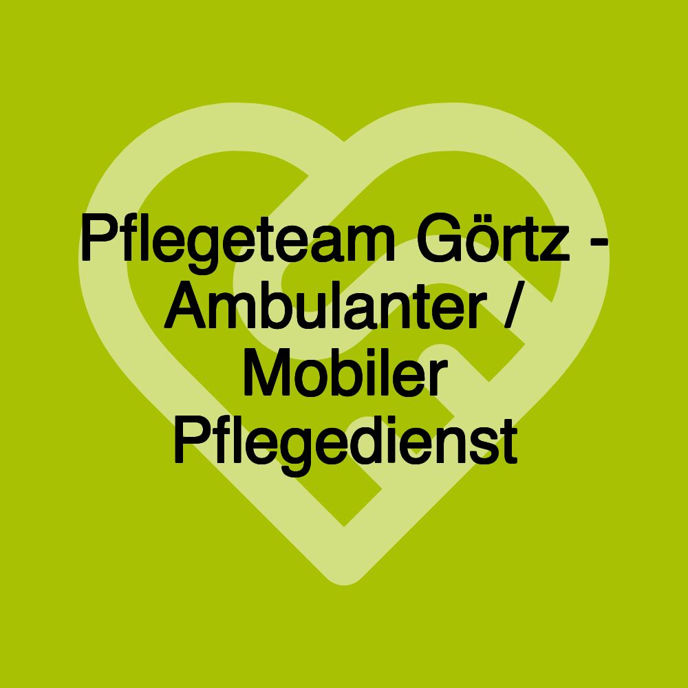 Pflegeteam Görtz - Ambulanter / Mobiler Pflegedienst