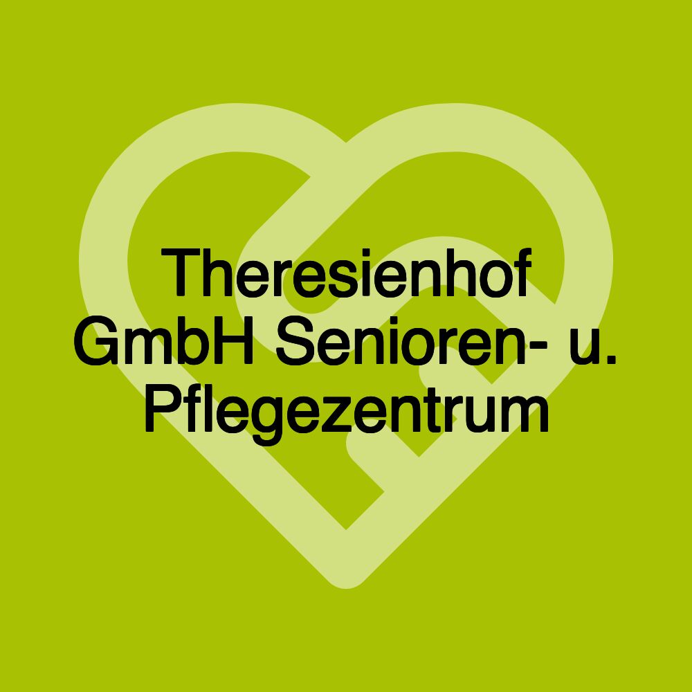 Theresienhof GmbH Senioren- u. Pflegezentrum