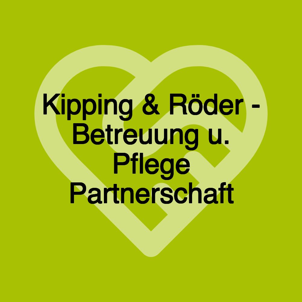 Kipping & Röder - Betreuung u. Pflege Partnerschaft