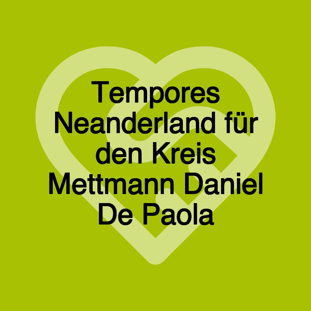 Tempores Neanderland für den Kreis Mettmann Daniel De Paola