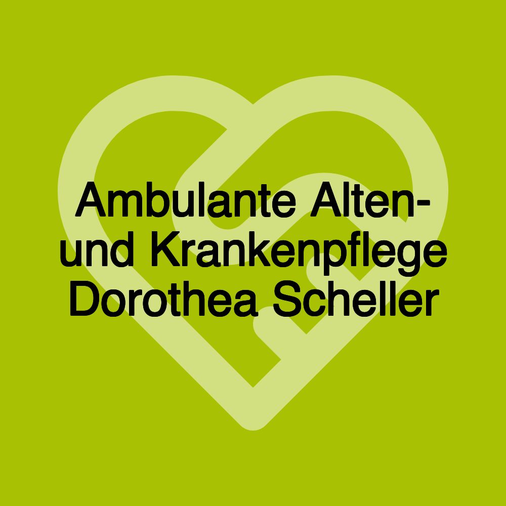 Ambulante Alten- und Krankenpflege Dorothea Scheller