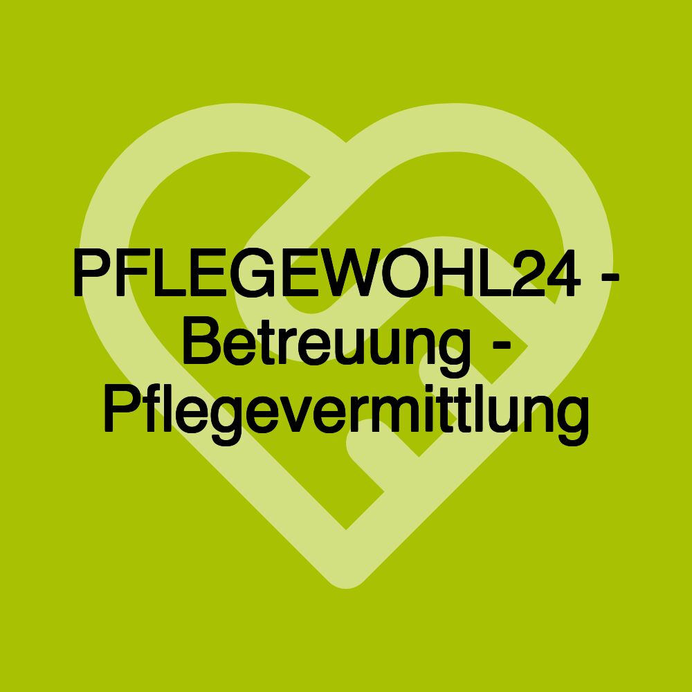 PFLEGEWOHL24 - Betreuung - Pflegevermittlung