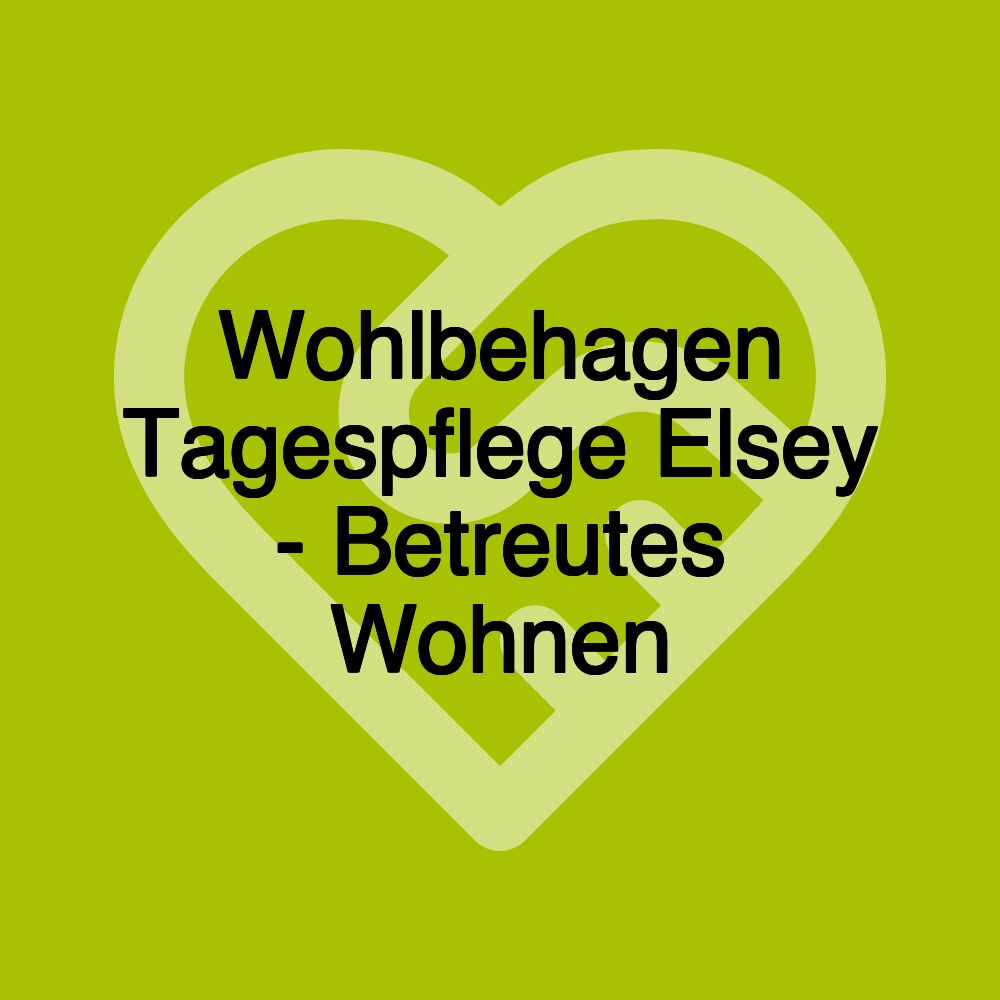 Wohlbehagen Tagespflege Elsey - Betreutes Wohnen